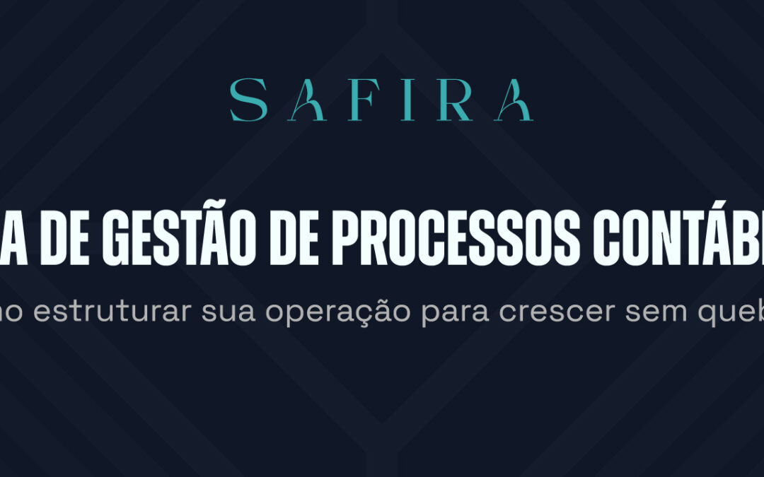 Guia de Gestão de Processos Contábeis: Como estruturar sua operação para crescer sem quebrar